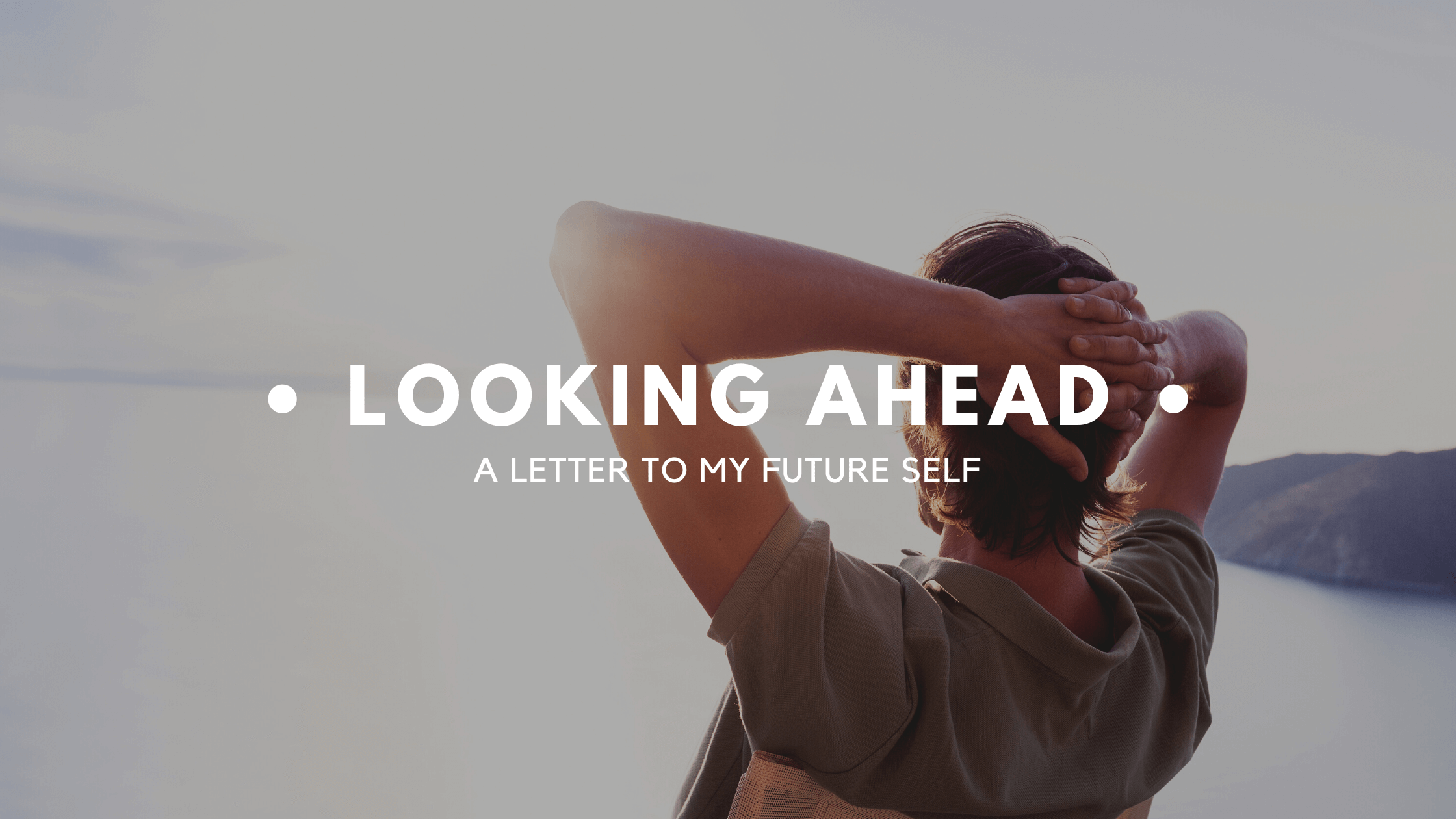 A Letter to My Future Self