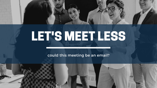Can This Meeting Be an Email? A Guide to More Efficient Communication