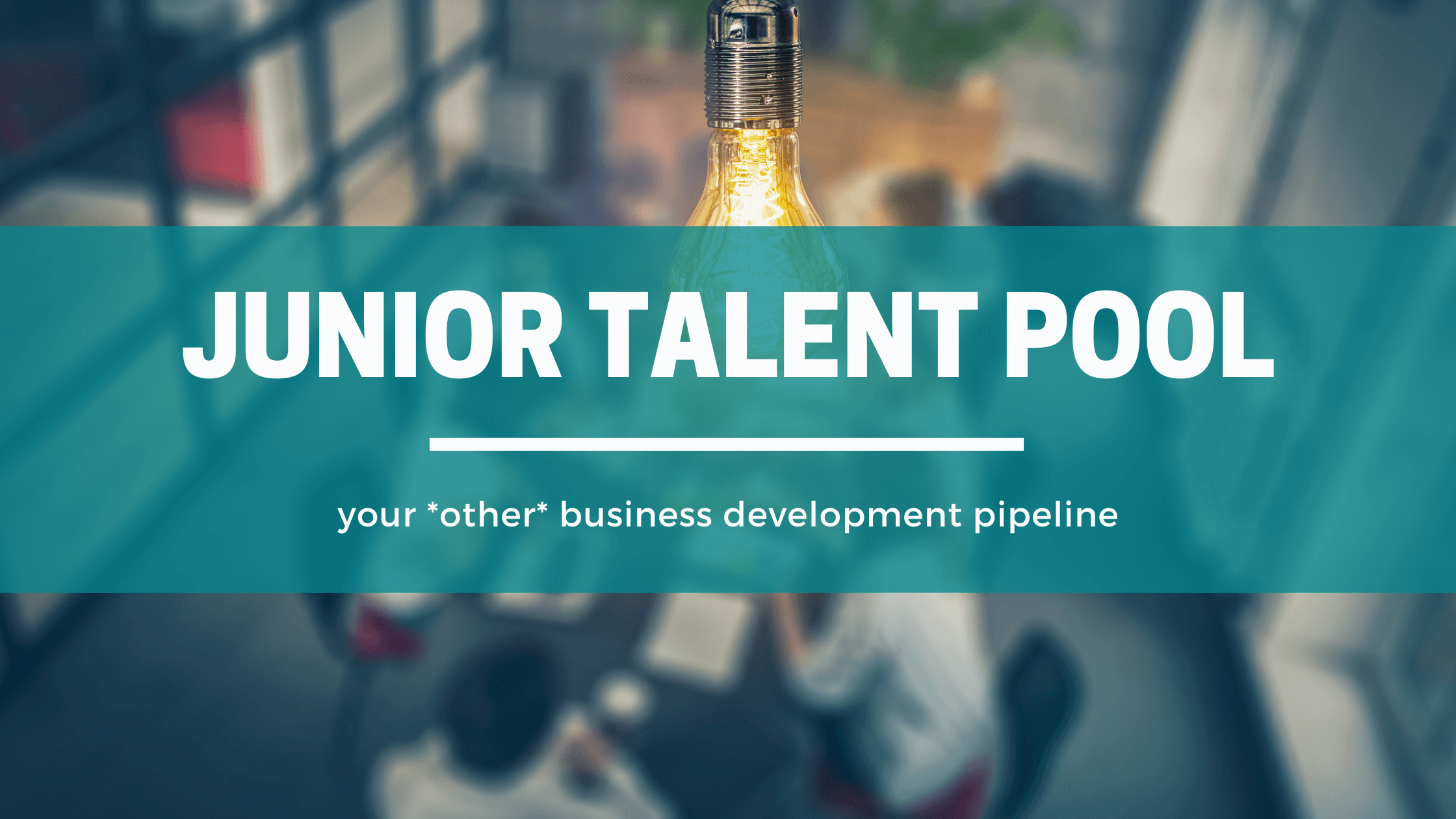 Junior talent pool, your other bd pipeline